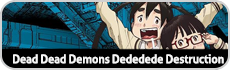 Dead Dead Demons Dededede Destruction