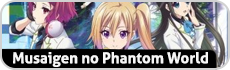 Musaigen no Phantom World