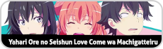 Yahari Ore no Seishun Love Come wa Machigatteiru